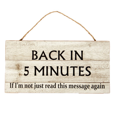i will be back in 5 minutes sign