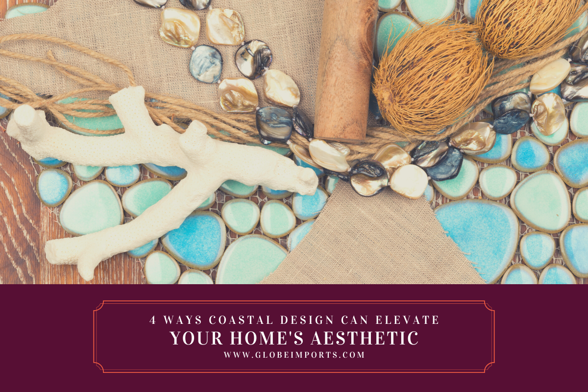 4 Ways Coastal Design Can Elevate Your Home Aesthetic