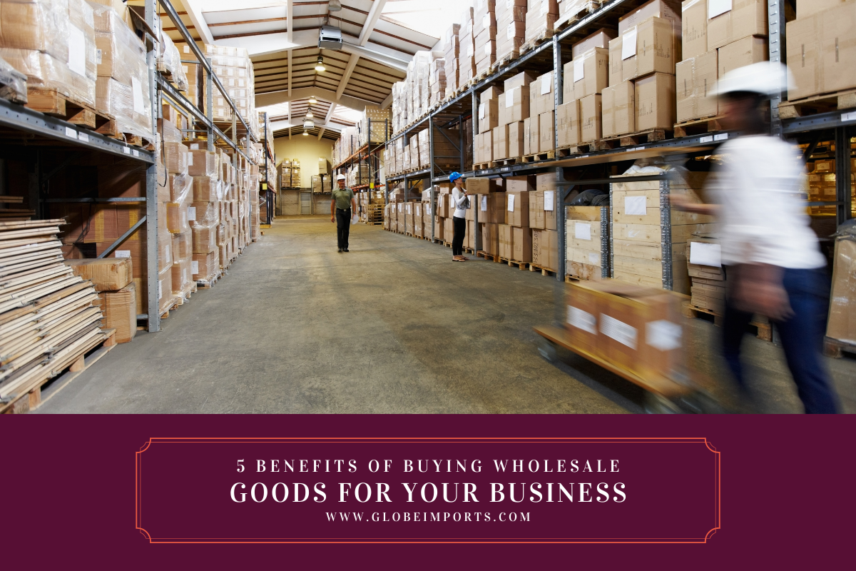 5 Benefits of Buying Wholesale Goods for Your Business