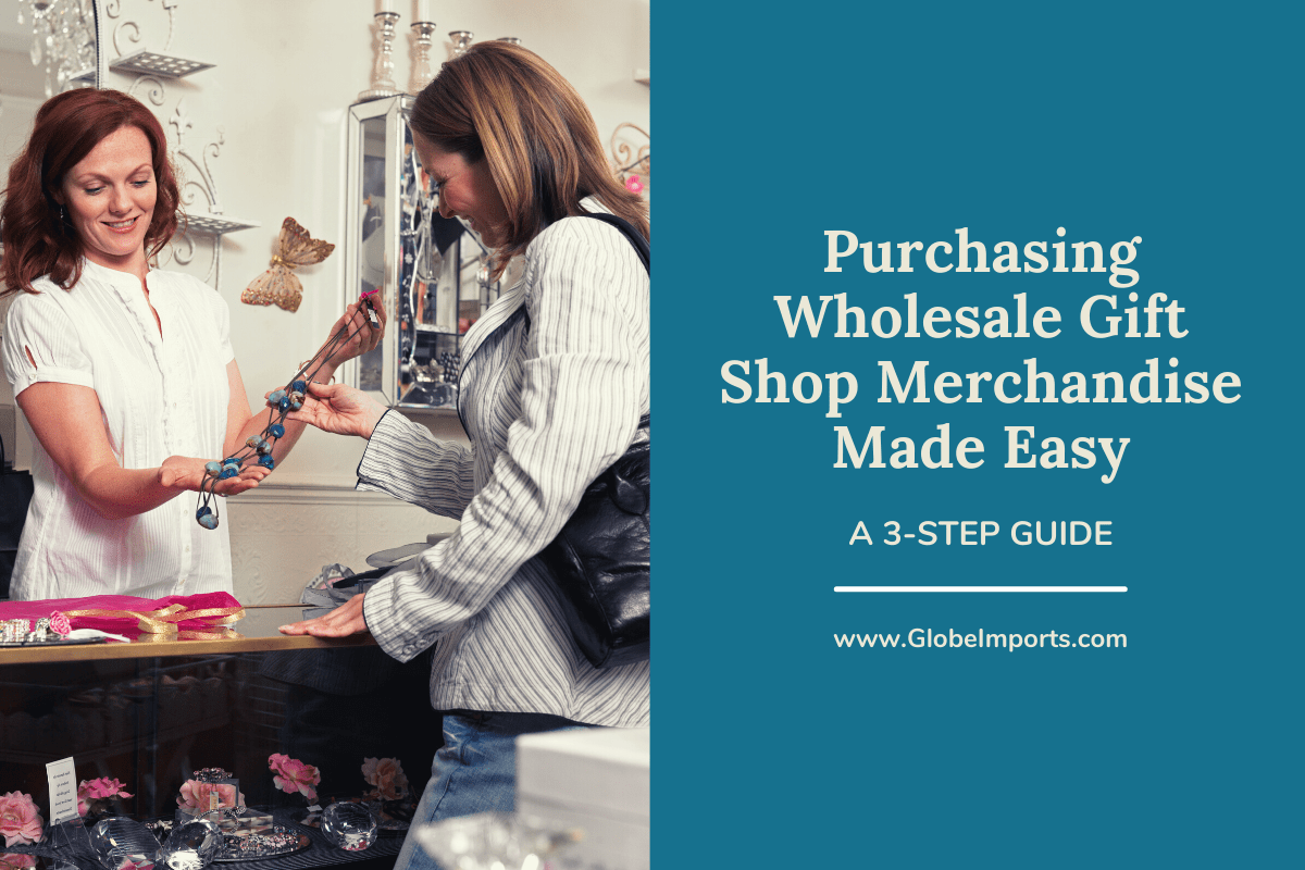 Purchasing Wholesale Gift Shop Merchandise Made Easy – A 3-Step Guide