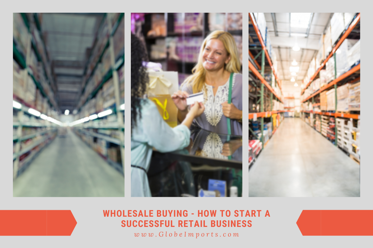Wholesale Buying – How to Start a Successful Retail Business