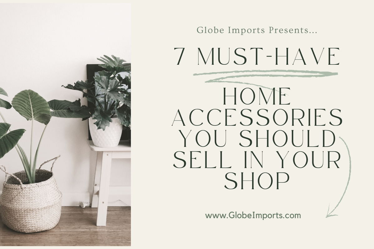 7 Must-Have Home Accessories You Should Sell in Your Shop