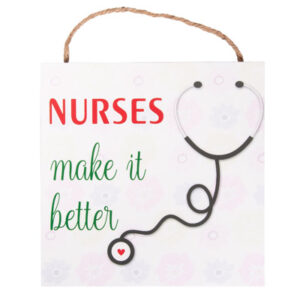 Nurses Make It Better Sign