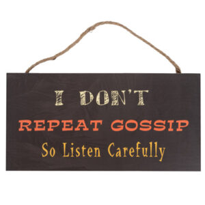 I Don’t Repeat Gossip Sign
